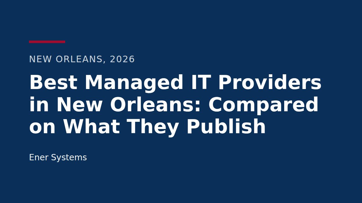 Title card: Best Managed IT Providers in New Orleans (2026), 9 firms compared on what they publish